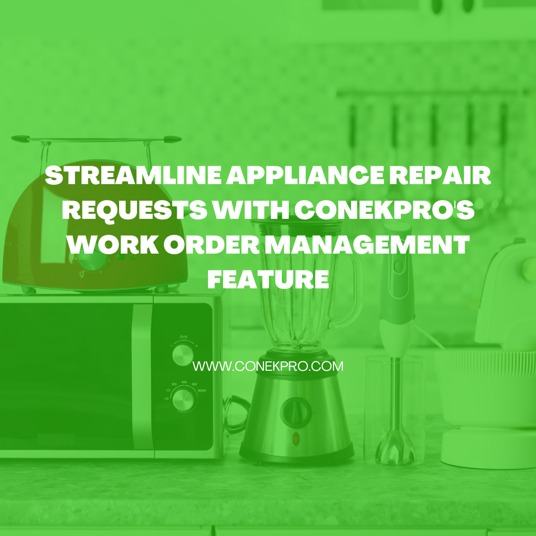 Read more about the article Streamline Appliance Repair Requests with ConekPro’s Work Order Management Feature