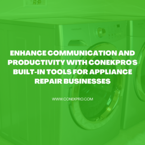 Read more about the article Enhance Communication and Productivity with ConekPro’s Built-in Tools for Appliance Repair Businesses