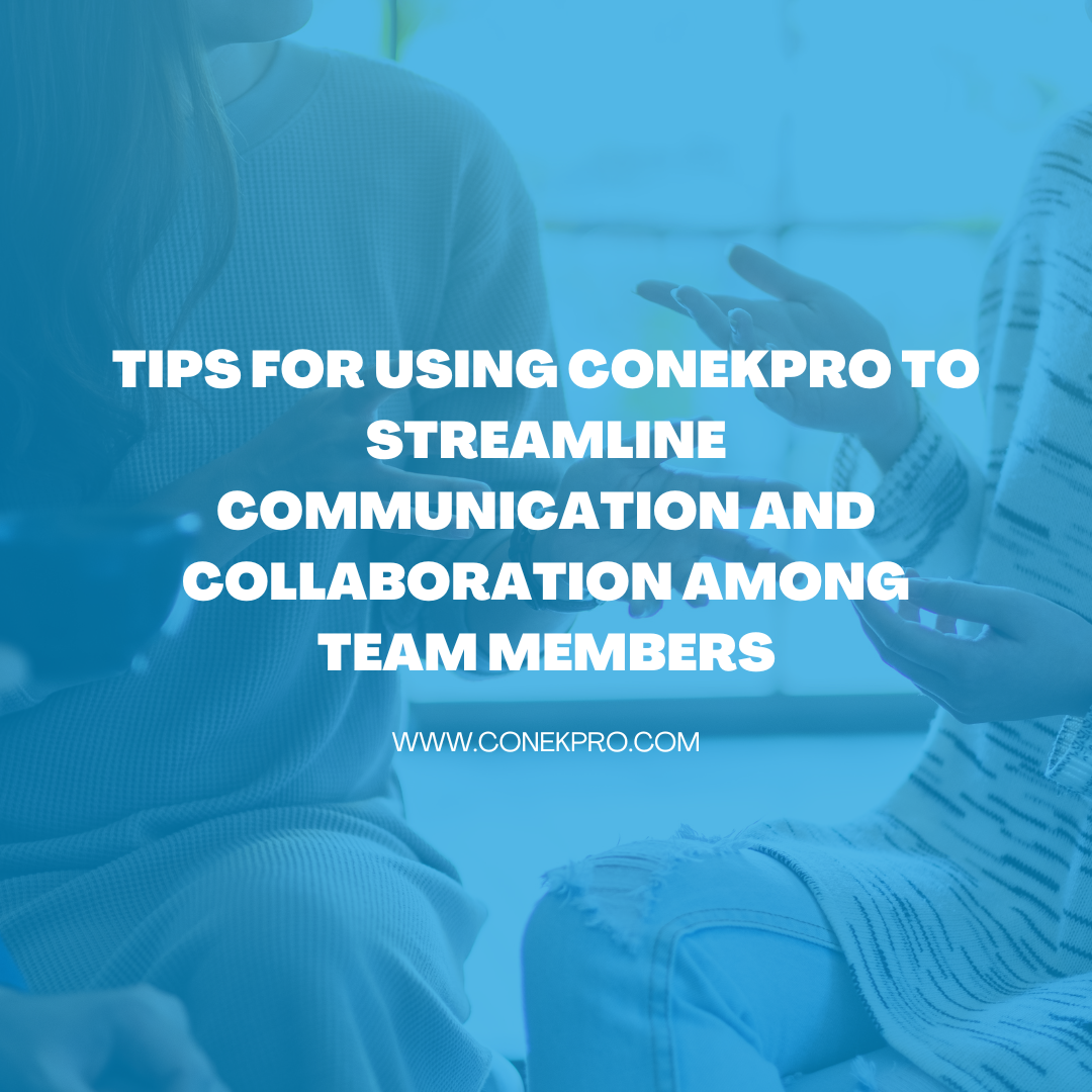 Read more about the article Tips for Using ConekPro to Streamline Communication and Collaboration Among Team Members