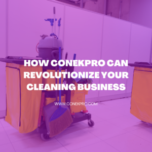 Read more about the article How ConekPro Can Revolutionize Your Cleaning Business