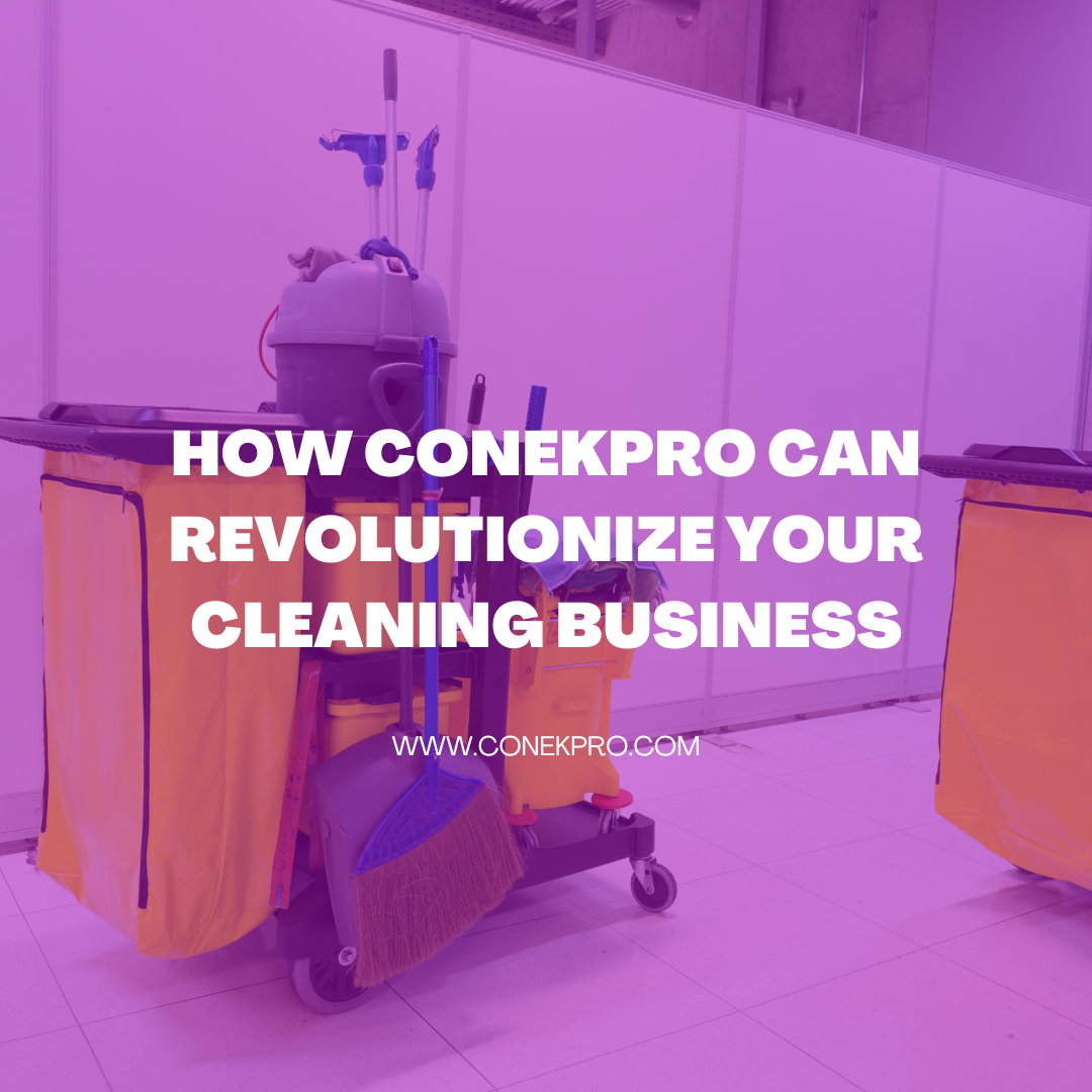 Read more about the article How ConekPro Can Revolutionize Your Cleaning Business