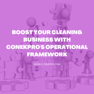Read more about the article Boost Your Cleaning Business with ConekPro’s Operational Framework