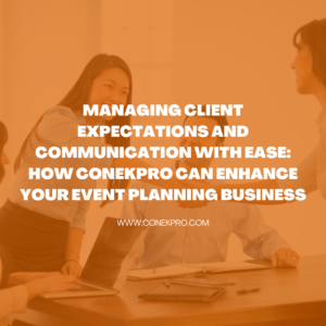 Read more about the article Managing Client Expectations and Communication with Ease: How ConekPro Can Enhance Your Event Planning Business